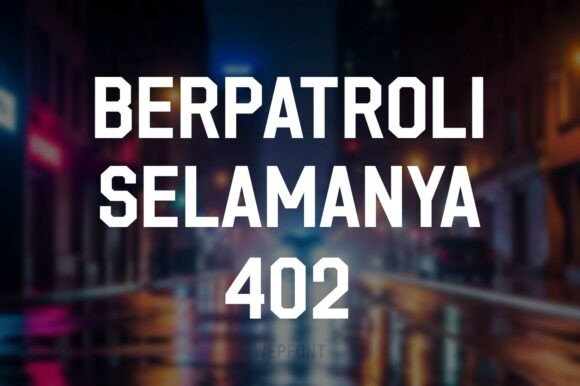 Berpatroli Selamanya 402: A Bold Sans Serif for Web Design
